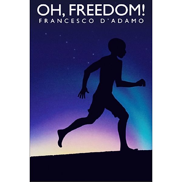 Oh, Freedom!, Francesco D'Adamo