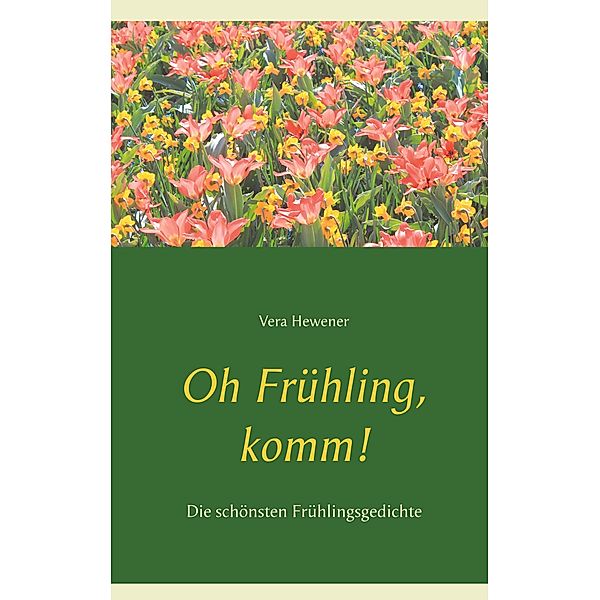 Oh Frühling, komm!, Vera Hewener