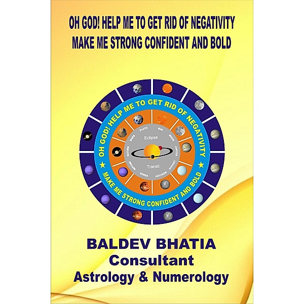 Oh God ! Help Me To Get Rid Of Negativity, Baldev Bhatia