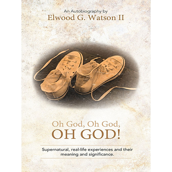 Oh God, Oh God, Oh God!, Elwood G. Watson II