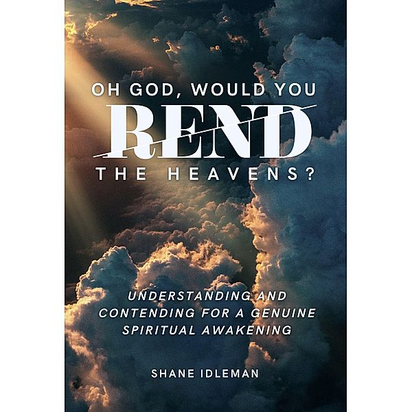 Oh God, Would You Rend the Heavens?, Shane Idleman