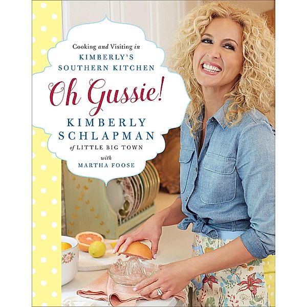 Oh Gussie!, Kimberly Schlapman, Martha Foose