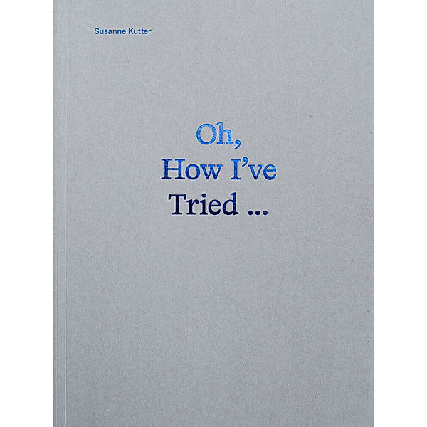 Oh, How I've Tried, Susanne Kutter