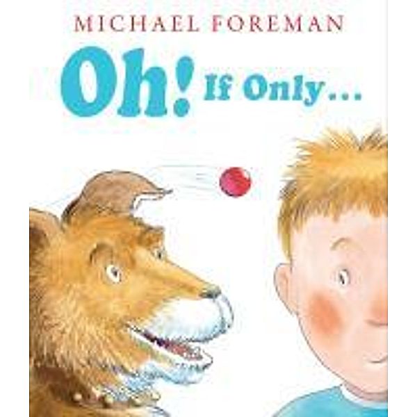 Oh! If Only . . ., Michael Foreman