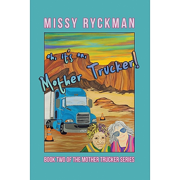 Oh, It's On, Mother Trucker!, Missy Ryckman