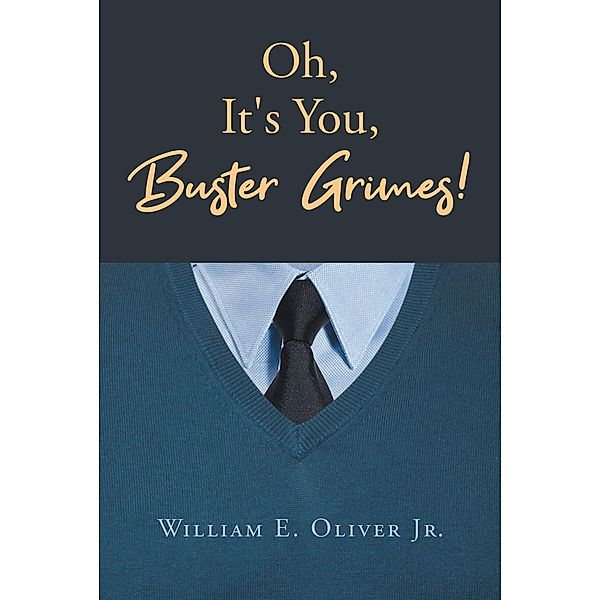 Oh, It's You, Buster Grimes!, William E. Oliver