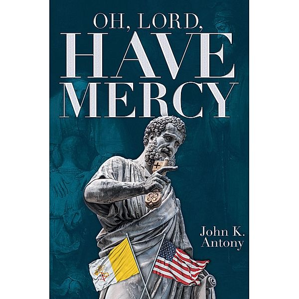Oh, Lord, Have Mercy, John K. Antony