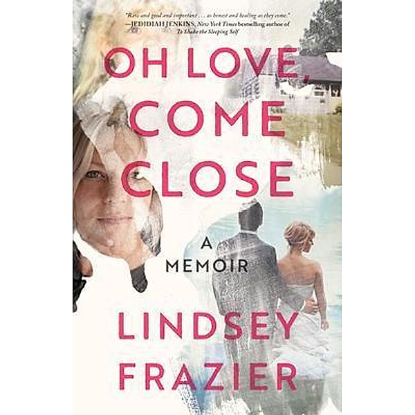 Oh Love, Come Close, Lindsey Frazier