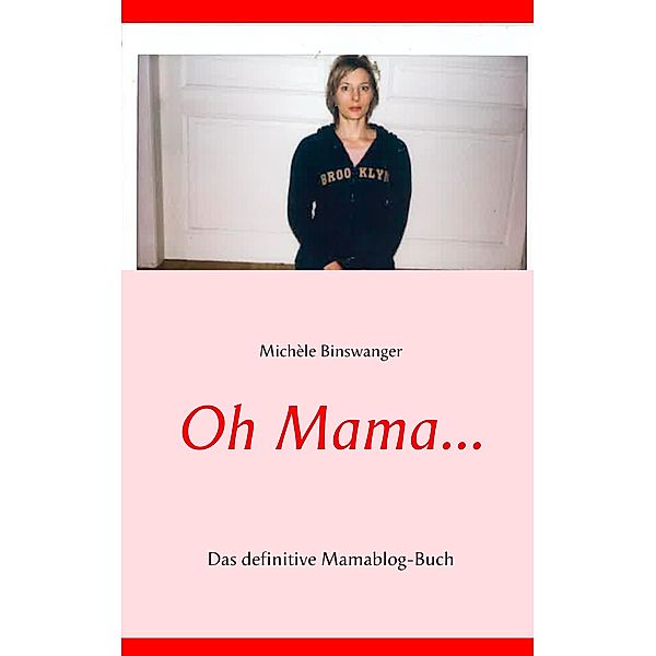 Oh Mama..., Michèle Binswanger
