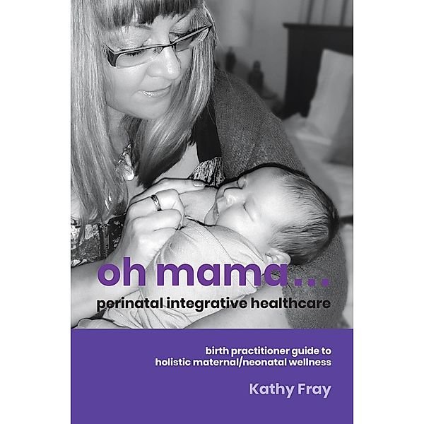 Oh Mama ... Perinatal Integrative Healthcare, Kathy Fray