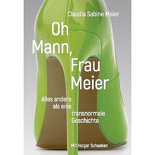 Oh Mann, Frau Meier, Claudia S. Meier