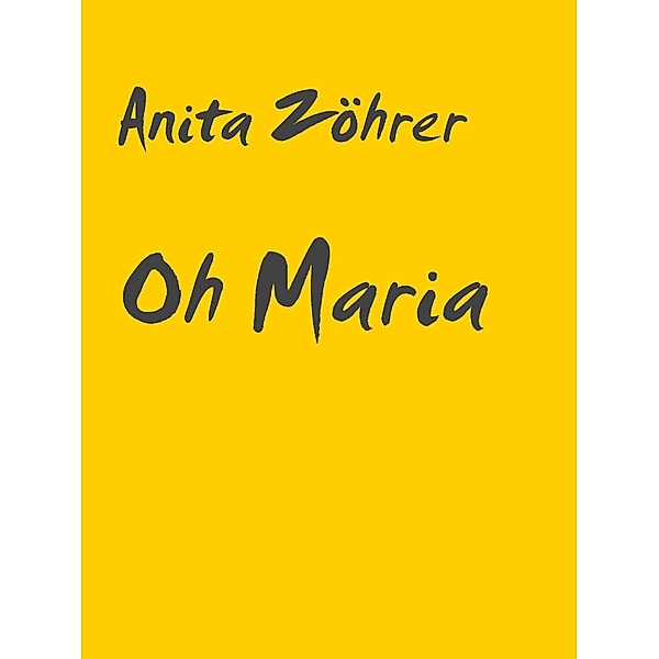 Oh Maria, Anita Zöhrer