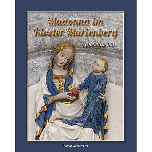 Oh, Maria hilf! - Madonna im Kloster Marienberg