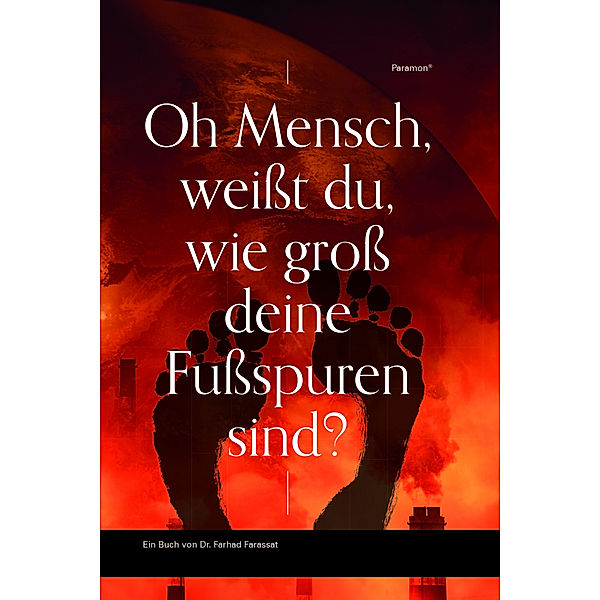 Oh Mensch, weißt du, wie groß deine Fußspuren sind?, Farhad Farassat