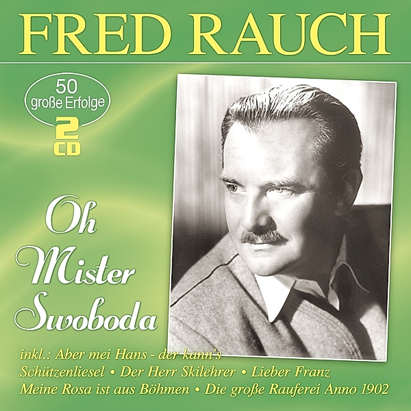 Oh Mister Swoboda-50 Grosse Erfolge, Fred Rauch