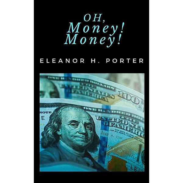 Oh, Money! Money!, Eleanor H.