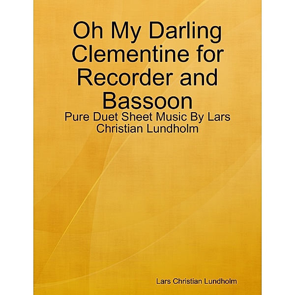 Oh My Darling Clementine for Recorder and Bassoon - Pure Duet Sheet Music By Lars Christian Lundholm, Lars Christian Lundholm