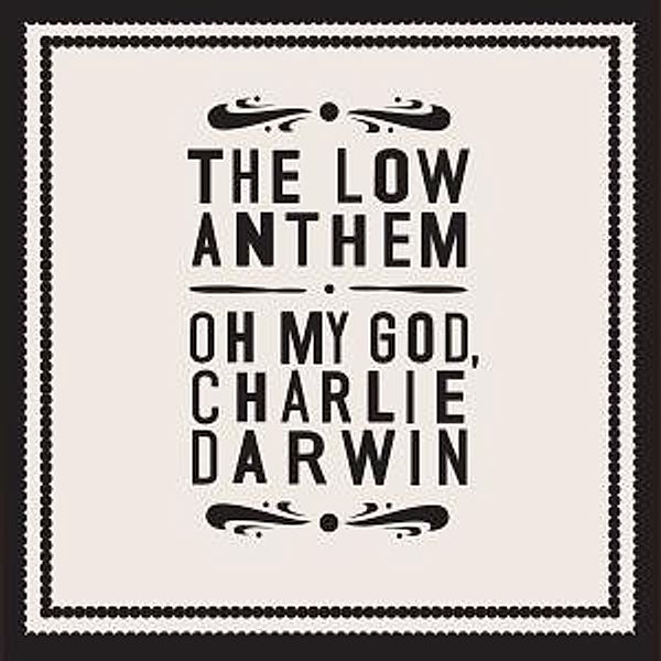 Oh My God,Charlie Darwin, The Low Anthem