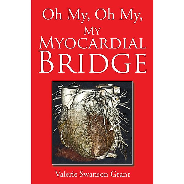 Oh My, Oh My, My Myocardial Bridge, Valerie Swanson Grant