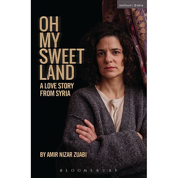 Oh My Sweet Land / Modern Plays, Amir Nizar Zuabi