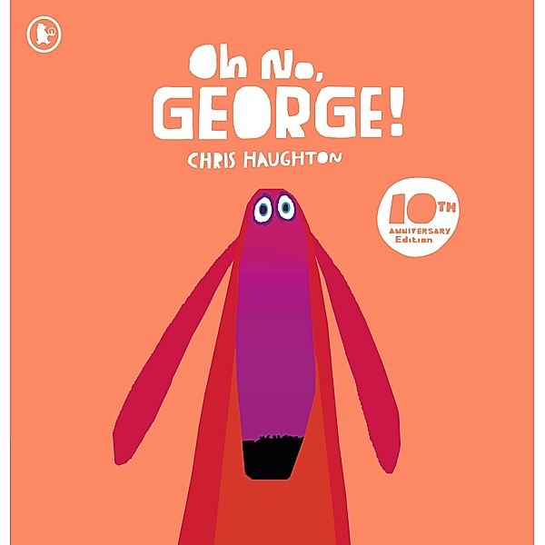 Oh No, George! 10th Anniversary Edition, Chris Haughton