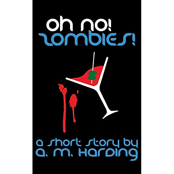 Oh No! Zombies!, A. M. Harding