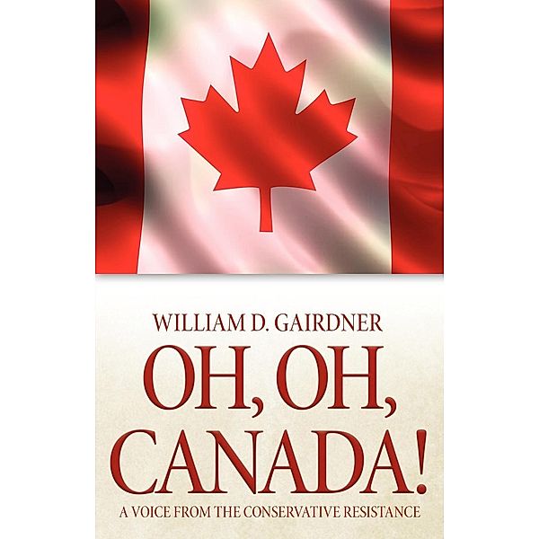 Oh, Oh, Canada!, William D. Gairdner