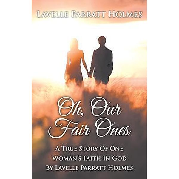 Oh, Our Fair Ones / Authors Press, LaVelle Parratt Holmes