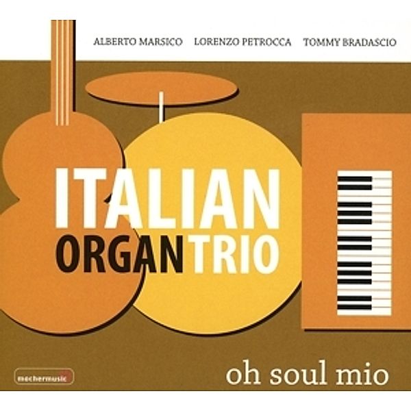 Oh Soul Mio, Italian Organ Trio, Marsico, Petrocca, Bradascio