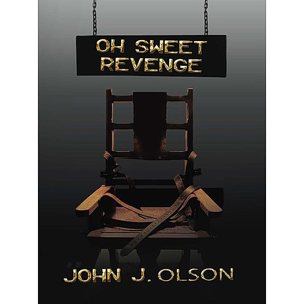 Oh Sweet Revenge, John J. Olson