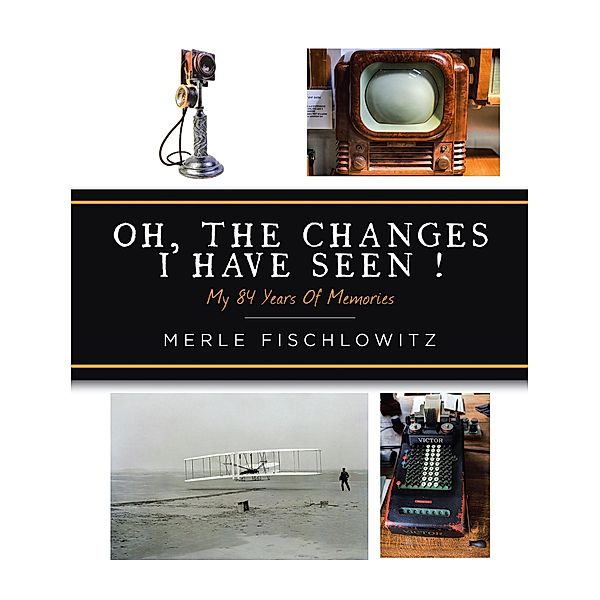 Oh, the Changes I Have Seen!, Merle Fischlowitz
