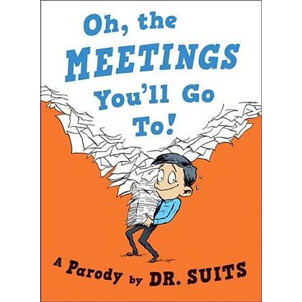 Oh, The Meetings You'll Go To!, Dr. Suits