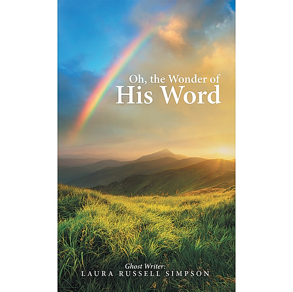 Oh, the Wonder of His Word, Laura Russell Simpson