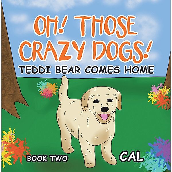 Oh Those Crazy Dogs, Cal