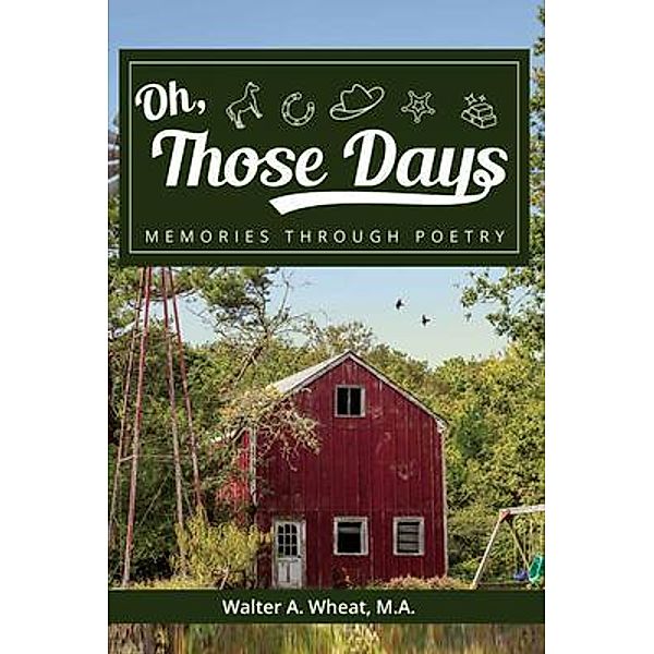 Oh, Those Days! Memories Through Poetry / The Write Views, Walter A Wheat