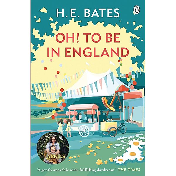 Oh! to be in England / The Larkin Family Series Bd.4, H. E. Bates