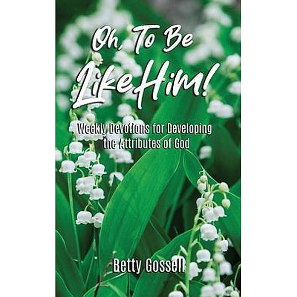 Oh, To Be Like Him!, Betty Gossell