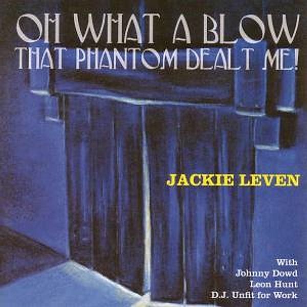 Oh What A Blow That Phantom Dealt Me!, Jackie Leven