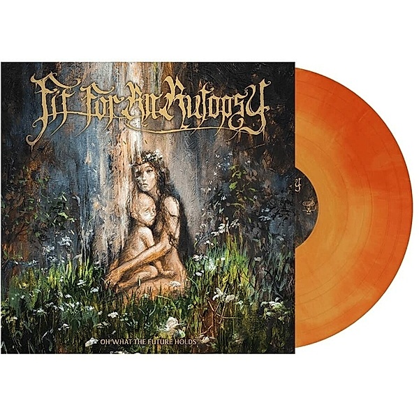 Oh What The Future Holds (Vinyl), Fit For An Autopsy