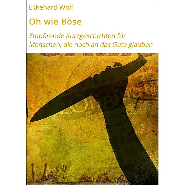 Oh wie Böse / Kurze Bd.2, Ekkehard Wolf