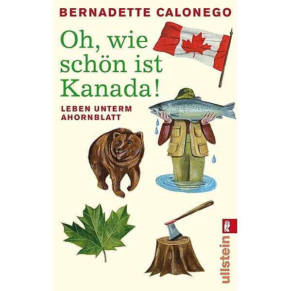 Oh, wie schön ist Kanada! / Ullstein eBooks, Bernadette Calonego