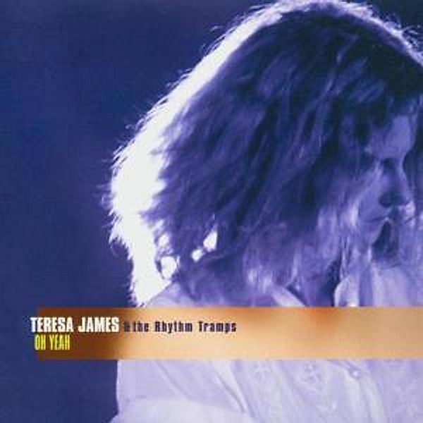 Oh Yeah, Teresa  & The Rythm Tramps James
