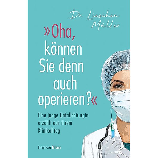 »Oha, können Sie denn auch operieren?«, Lieschen Müller