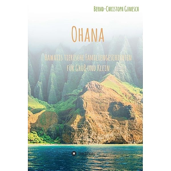 Ohana - Hawaiis tierische Familiengeschichten für Groß und Klein; ., Bernd-Christoph Gunesch