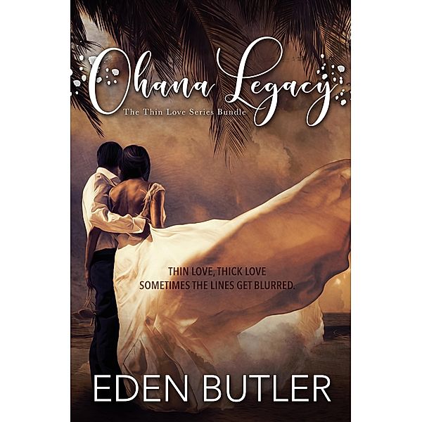 Ohana Legacy: The Thin Love Series Bundle / Thin Love, Eden Butler