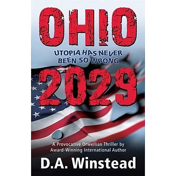 Ohio 2029: Utopia Has Never Been So Wrong / D.A. Winstead, D. A. Winstead