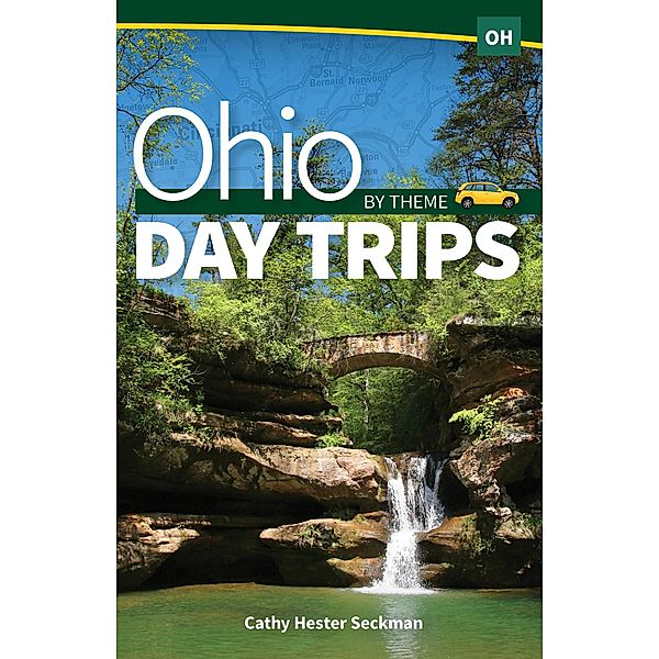 Ohio Day Trips by Theme / Day Trip Series, Cathy Hester Seckman