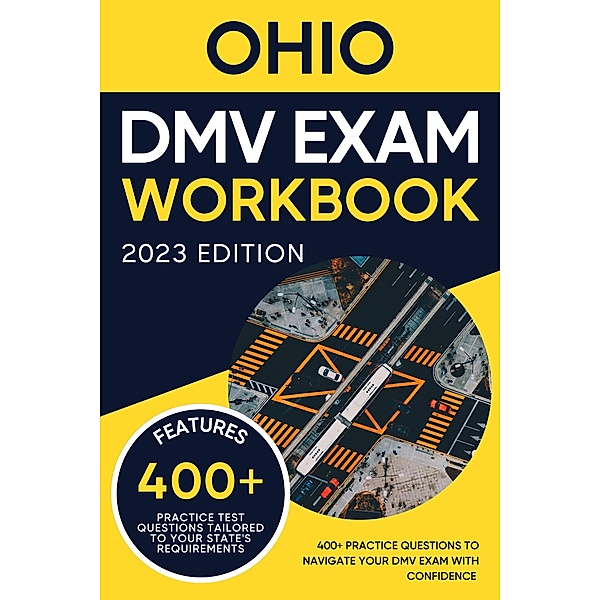 Ohio DMV Exam Workbook: 400+ Practice Questions to Navigate Your DMV Exam With Confidence (DMV practice tests Book) / DMV practice tests Book, Eric Miles