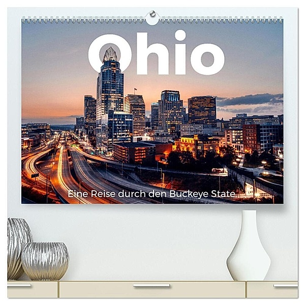 Ohio - Eine Reise durch den Buckeye State (hochwertiger Premium Wandkalender 2024 DIN A2 quer), Kunstdruck in Hochglanz, M. Scott