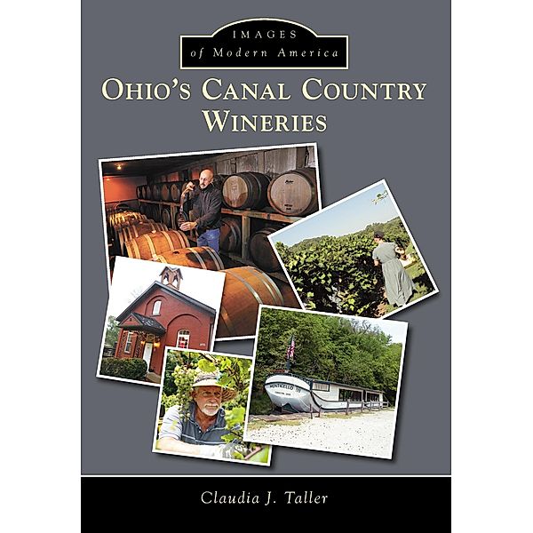 Ohio's Canal Country Wineries, Claudia J. Taller